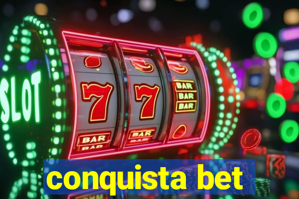 conquista bet